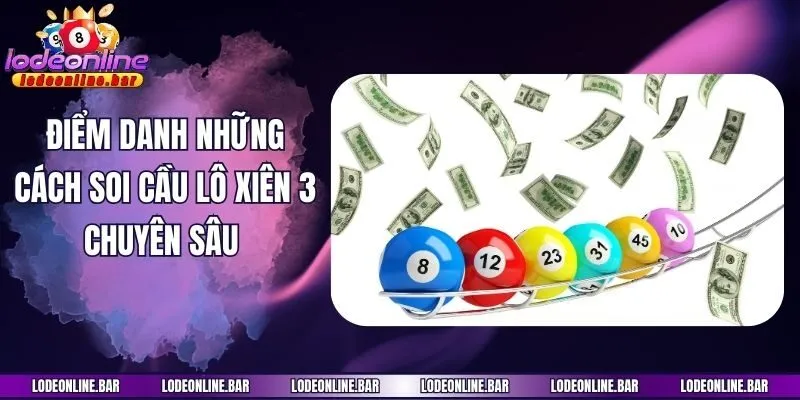 Điểm danh những cách soi cầu lô xiên 3 chuyên sâu