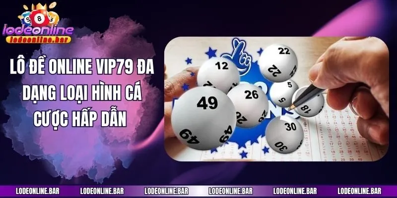 Lô đề online Vip79 đa dạng loại hình cá cược hấp dẫn
